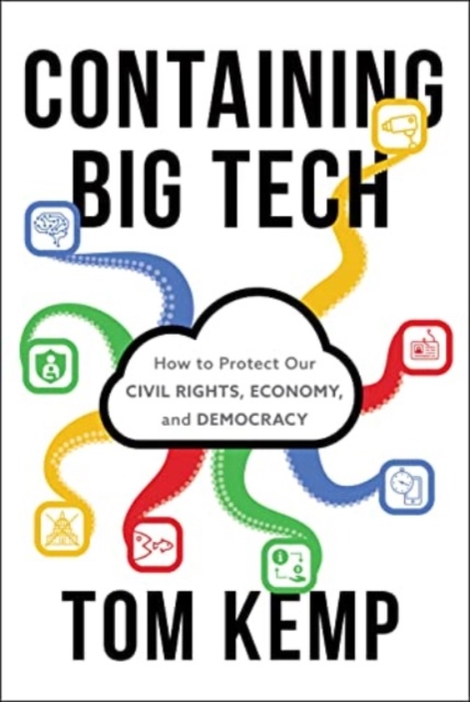 Containing Big Tech : How to Protect Our Civil Rights, Economy, and Democracy, Hardback Book