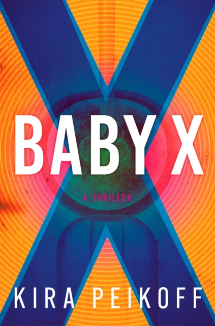Baby X : A Thriller, Hardback Book
