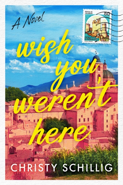 Wish You Weren't Here : A Novel, Hardback Book