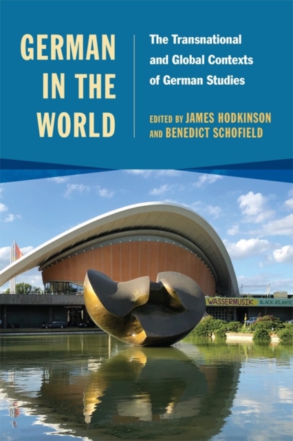 German in the World : The Transnational and Global Contexts of German Studies, Hardback Book