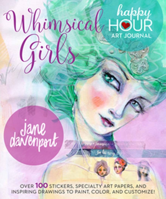Whimsical Girls : Fun Inspiration and Instant Creative Gratification, Paperback / softback Book