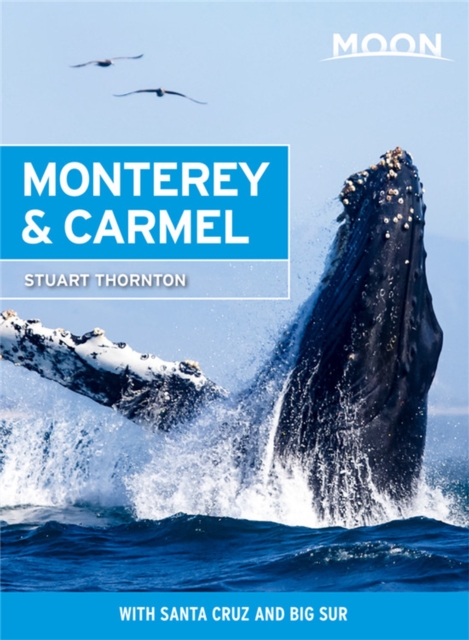 Moon Monterey & Carmel (Seventh Edition) : With Santa Cruz & Big Sur, Paperback / softback Book
