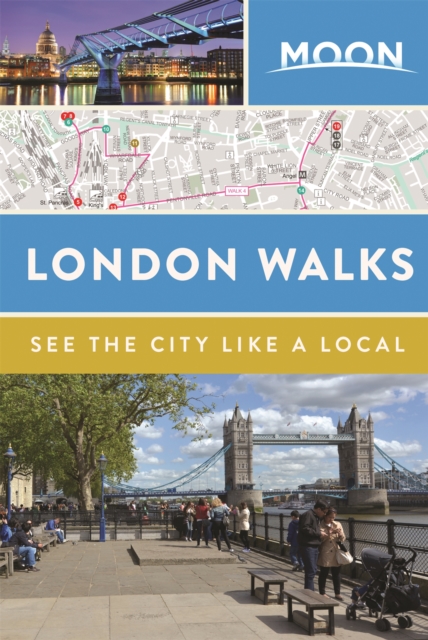 Moon London Walks (Second Edition) : See the City Like a Local, Paperback / softback Book