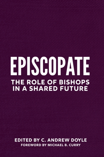Episcopos : The Role of Bishops in a Shared Future, Paperback / softback Book