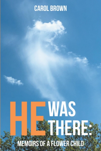 He Was There : Memoirs of a Flower Child, EPUB eBook