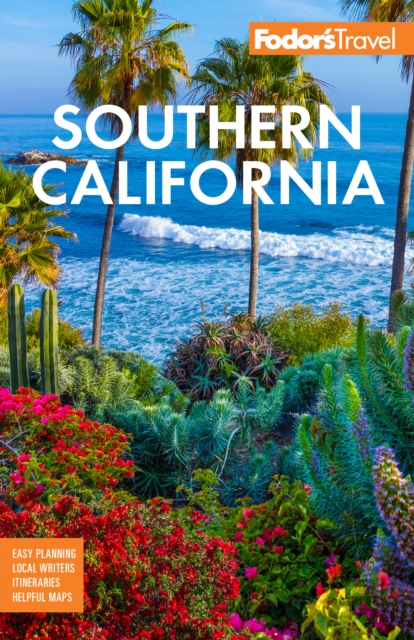 Fodor's Southern California : with Los Angeles, San Diego, the Central Coast & the Best Road Trips, EPUB eBook