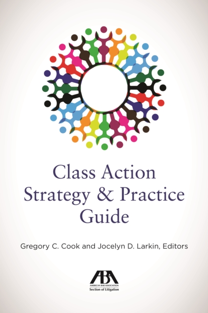 Class Action Strategy and Practice Guide, Paperback / softback Book Class Action Strategy and Practice Guide, Paperback / softback Book