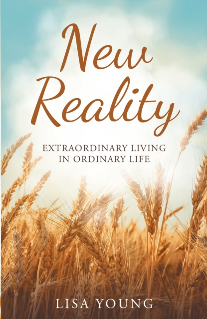 New Reality : Extraordinary Living in Ordinary Life, EPUB eBook