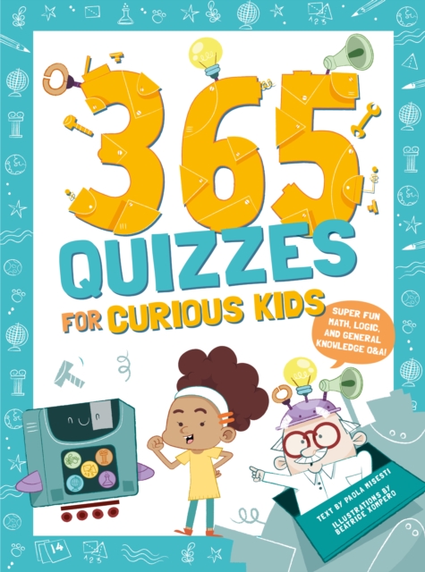365 Quizzes for Curious Kids : Super Fun Math, Logic and General Knowledge Q&A, Paperback / softback Book