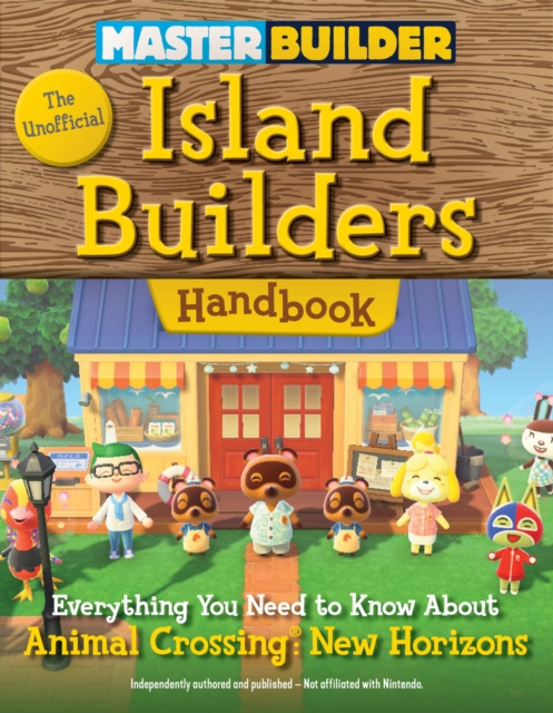Master Builder: The Unofficial Island Builders Handbook : Everything You Need to Know About Animal Crossing: New Horizons, EPUB eBook