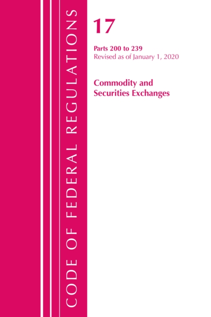 Code of Federal Regulations, Title 17 Commodity and Securities Exchanges 200-239, Revised as of April 1, 2020, Paperback / softback Book