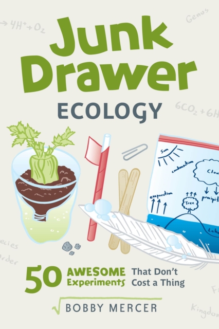 Junk Drawer Ecology : 50 Awesome Experiments That Don't Cost a Thing, Paperback / softback Book