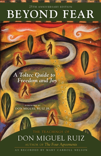 Beyond Fear : A Toltec Guide to Freedom and Joy: The Teachings of Don Miguel Ruiz, EPUB eBook