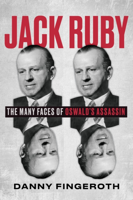 Jack Ruby : The Many Faces of Oswald's Assassin, EPUB eBook