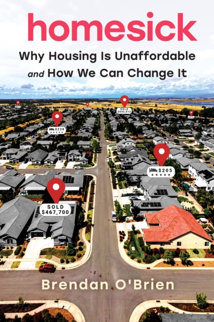 Homesick : Why Housing Is Unaffordable and How We Can Change It, PDF eBook