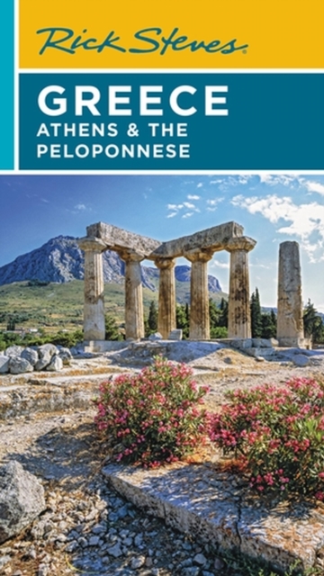 Rick Steves Greece: Athens & the Peloponnese (Seventh Edition), Paperback / softback Book
