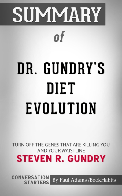 Summary of Dr. Gundry's Diet Evolution by Dr. Steven Gundry | Conversation Starters, EPUB eBook