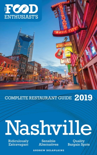 NASHVILLE - 2019 - The Food Enthusiast's Complete Restaurant Guide, EPUB eBook
