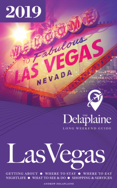 Las Vegas - The Delaplaine 2019 Long Weekend Guide, EPUB eBook