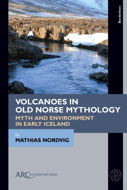 Volcanoes in Old Norse Mythology : Myth and Environment in Early Iceland, Hardback Book