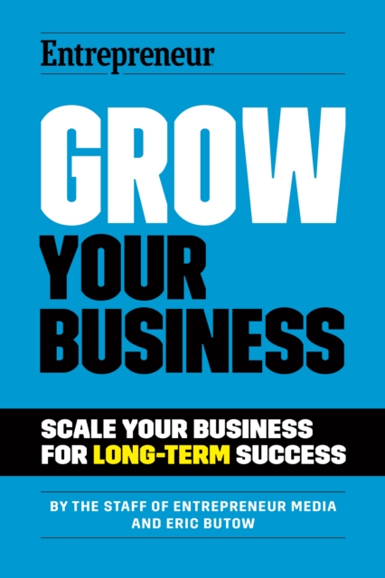 Grow Your Business : Scale Your Business For Long-Term Success, Paperback / softback Book