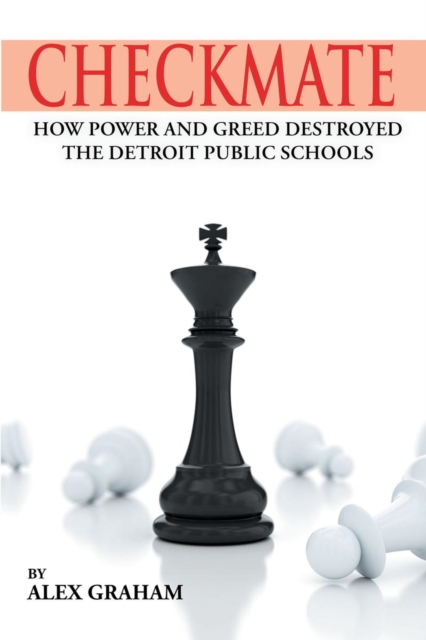 Checkmate : How Power and Greed Destroyed the Detroit Public Schools, EPUB eBook