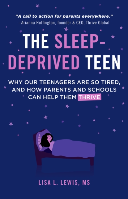 The Sleep-Deprived Teen : Why Our Teenagers Are So Tired, and How Parents and Schools Can Help Them Thrive (Healthy sleep habits, Sleep patterns,Teenage sleep), Paperback / softback Book