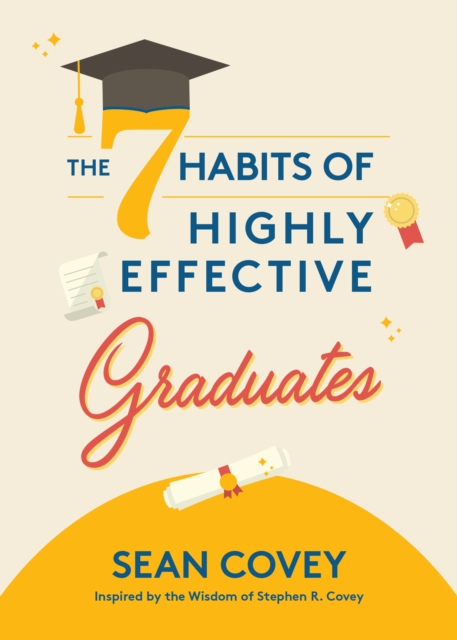 The 7 Habits of Highly Effective Graduates : Celebrate with this Helpful Graduation Gift (Gift for Graduates, College), EPUB eBook