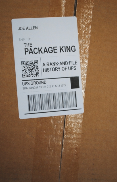 The Package King : A Rank and File History of UPS, Paperback / softback Book