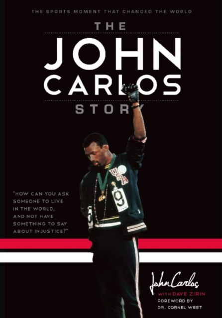 The John Carlos Story : The Sports Moment That Changed the World, Hardback Book