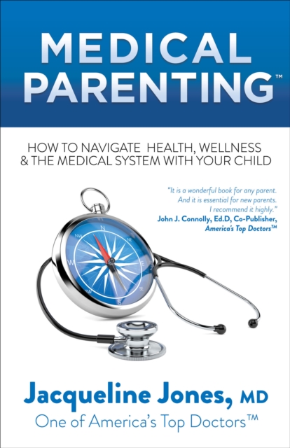 Medical Parenting : How to Navigate Health, Wellness & the Medical System with Your Child, EPUB eBook