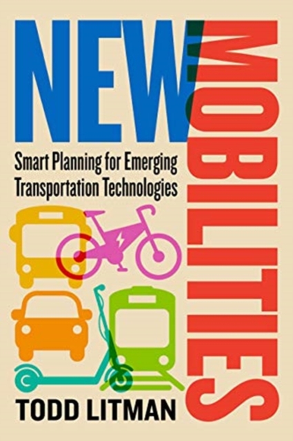 New Mobilities : Smart Planning for Emerging Transportation Technologies, Paperback / softback Book
