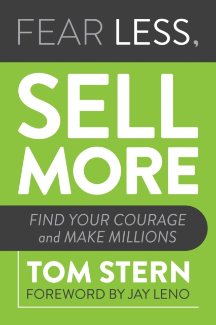 Fear Less, Sell More : Find Your Courage and Make Millions, Paperback / softback Book