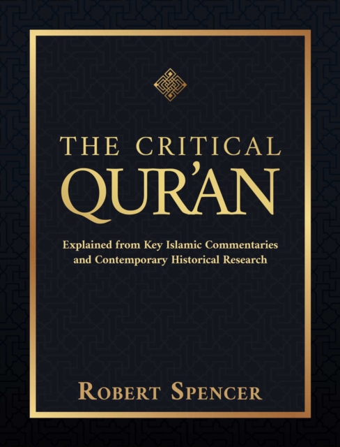 The Critical Qur'an : Explained from Key Islamic Commentaries and Contemporary Historical Research, EPUB eBook