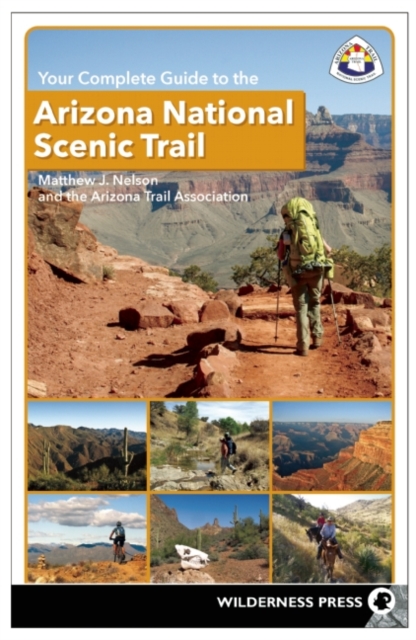 Your Complete Guide to the Arizona National Scenic Trail, Hardback Book