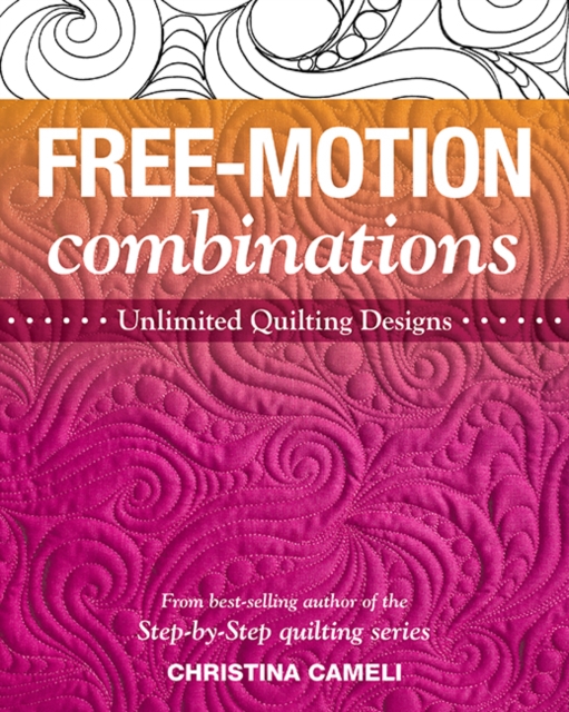Free-Motion Combinations : Unlimited Quilting Designs, Paperback / softback Book