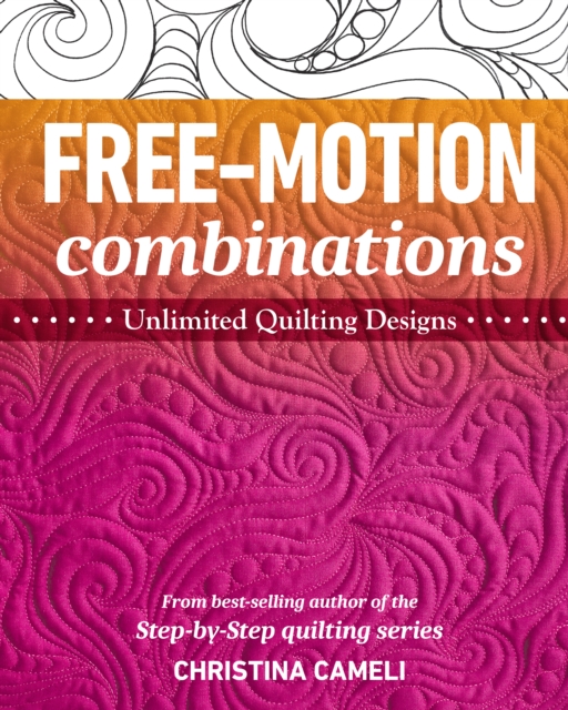 Free-Motion Combinations : Unlimited Quilting Designs, EPUB eBook