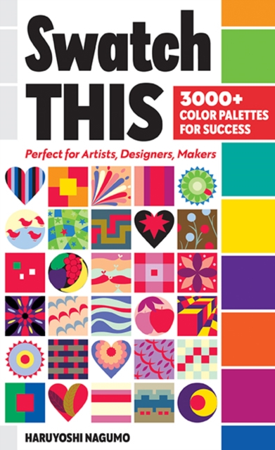Swatch This, 3000+ Color Palettes for Success : Perfect for Artists, Designers, Makers, Spiral bound Book
