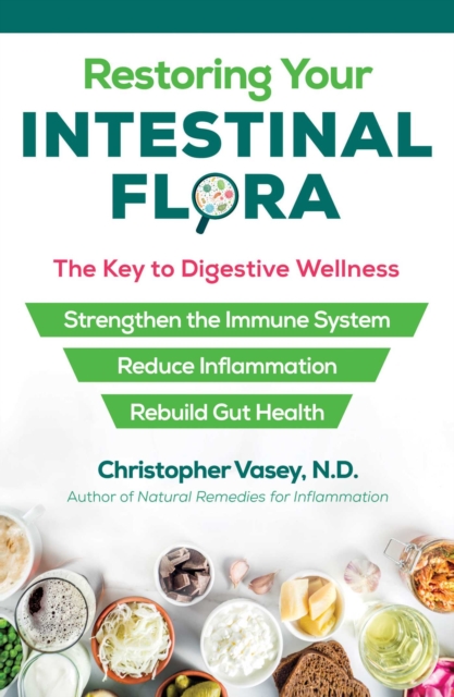 Restoring Your Intestinal Flora : The Key to Digestive Wellness, Paperback / softback Book
