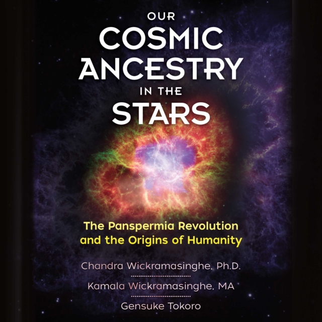 Our Cosmic Ancestry in the Stars : The Panspermia Revolution and the Origins of Humanity, eAudiobook MP3 eaudioBook