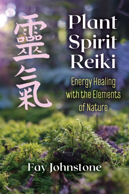 Plant Spirit Reiki : Energy Healing with the Elements of Nature, EPUB eBook