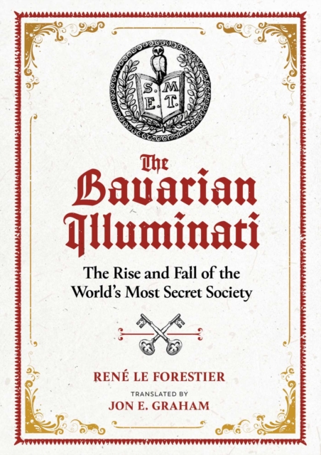 The Bavarian Illuminati : The Rise and Fall of the World's Most Secret Society, Hardback Book