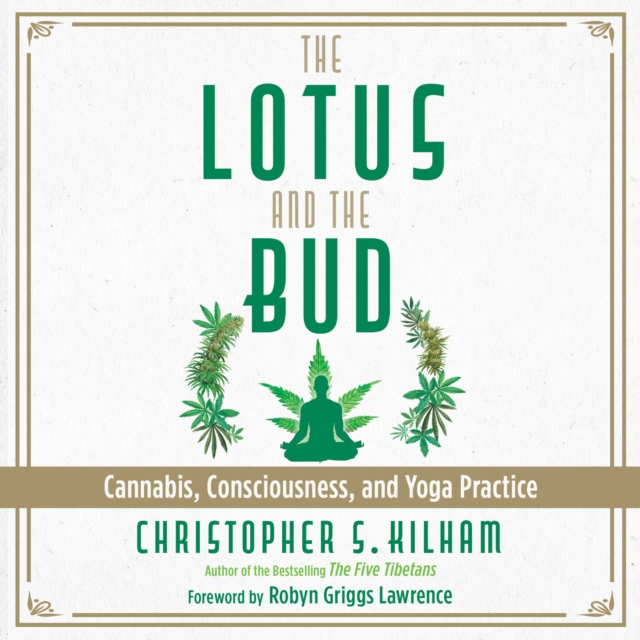 The Lotus and the Bud : Cannabis, Consciousness, and Yoga Practice, eAudiobook MP3 eaudioBook