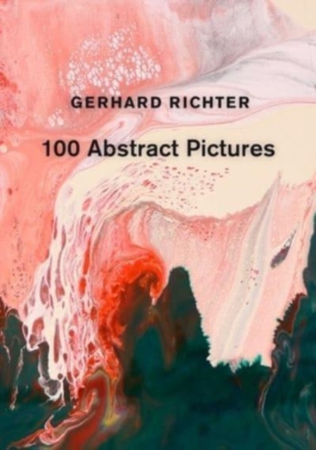 Gerhard Richter: 100 Abstract Pictures, Hardback Book