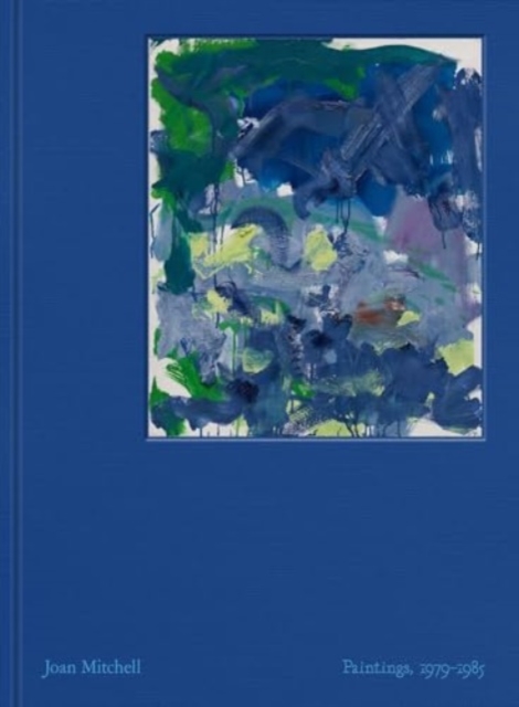Joan Mitchell: Paintings, 1979-1985, Hardback Book
