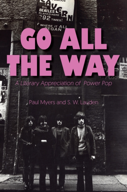 Go All The Way : A Literary Appreciation of Power Pop, Paperback / softback Book