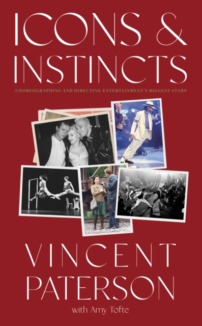 Icons and Instincts : Choreographing and Directing Entertainment's Biggest Stars, Hardback Book