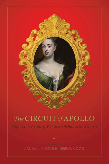 The Circuit of Apollo : Eighteenth-Century Women’s Tributes to Women, Hardback Book