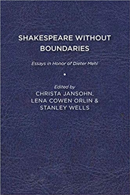 Shakespeare without Boundaries : Essays in Honor of Dieter Mehl, Hardback Book