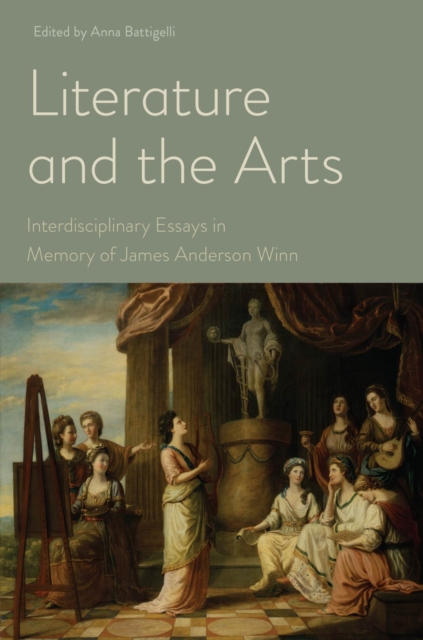 Literature and the Arts : Interdisciplinary Essays in Memory of James Anderson Winn, Hardback Book
